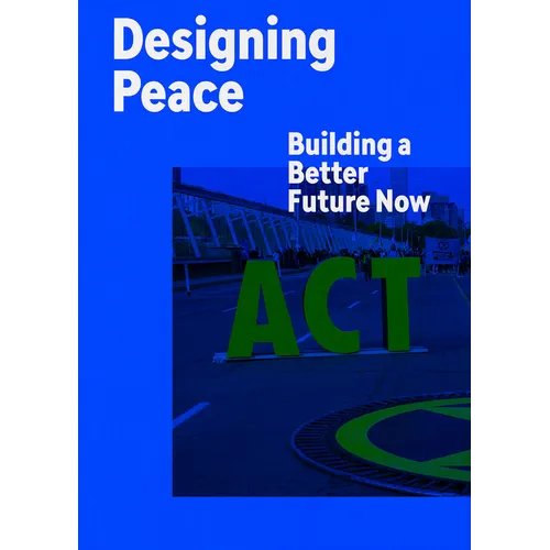 Designing Peace: Building a Better Future Now - Paperback