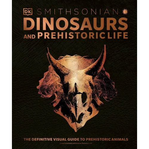 Dinosaurs and Prehistoric Life: The Definitive Visual Guide to Prehistoric Animals - Hardcover