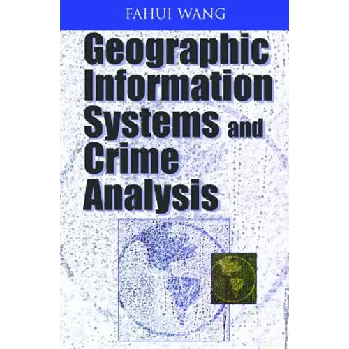 Geographic Information Systems and Crime Analysis