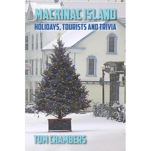 Mackinac Island: Holidays, Tourists, and Trivia