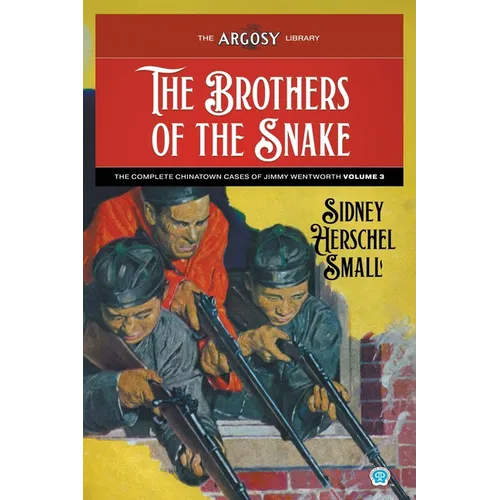 The Brothers of the Snake: The Complete Chinatown Cases of Jimmy Wentworth, Volume 3 - Paperback