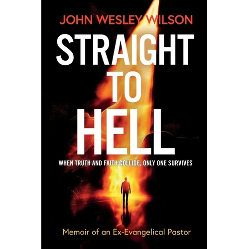 Straight to Hell: Memoir of an Ex-Evangelical Pastor - Paperback