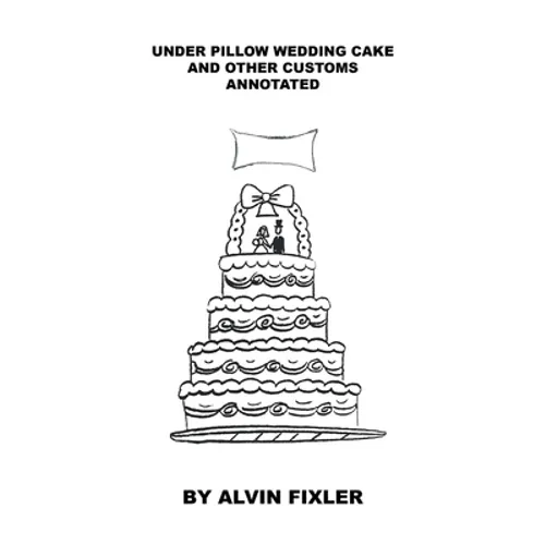 Under Pillow Wedding Cake and Other Customs: Annotated - Paperback