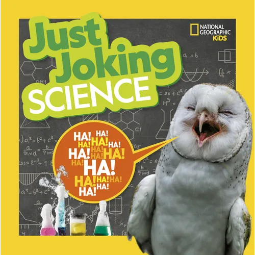 National Geographic Kids Just Joking Science: Science-Themed Jokes about Kooky Chemistry, Funny Physics, Dinosaurs, Space, and More! - Paperback