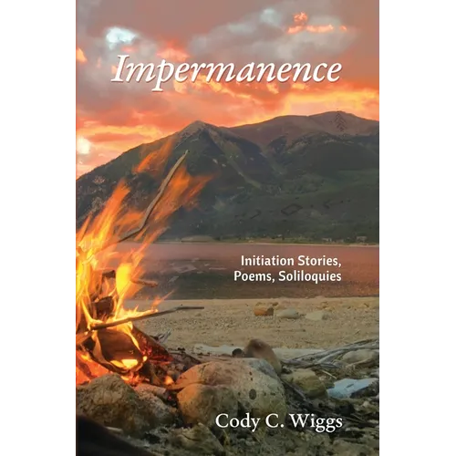 Impermanence: Initiation Stories, Poems, Soliloquies - Paperback