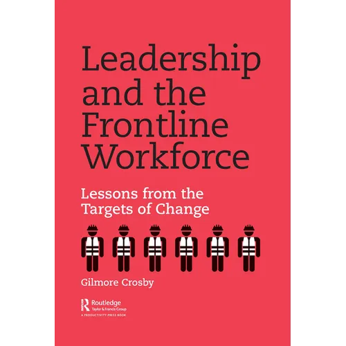 Leadership and the Frontline Workforce: Lessons from the Targets of Change - Paperback