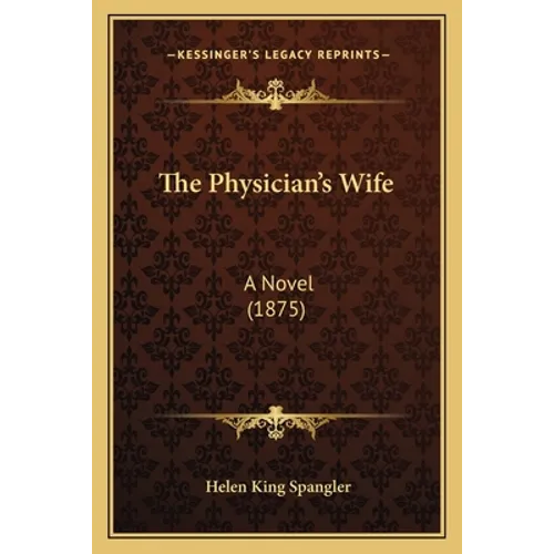 The Physician's Wife: A Novel (1875) - Paperback