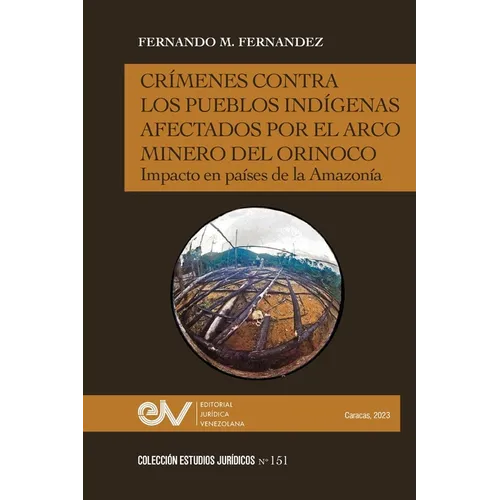 Crímenes Contra Los Pueblos Indígenas Afectados Por El Arco Minero. Impacto En Países de la Amazonía - Paperback