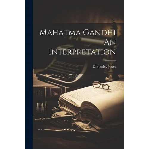 Mahatma Gandhi An Interpretation - Paperback