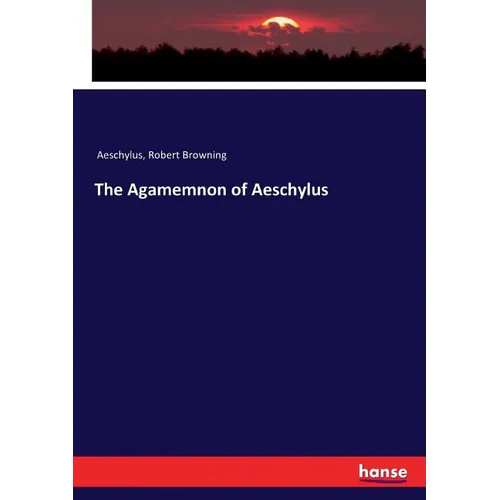 The Agamemnon of Aeschylus - Paperback