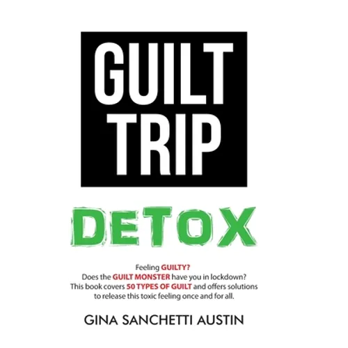 Guilt Trip Detox - Hardcover