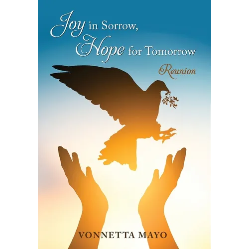 Joy in Sorrow, Hope for Tomorrow: Reunion - Hardcover