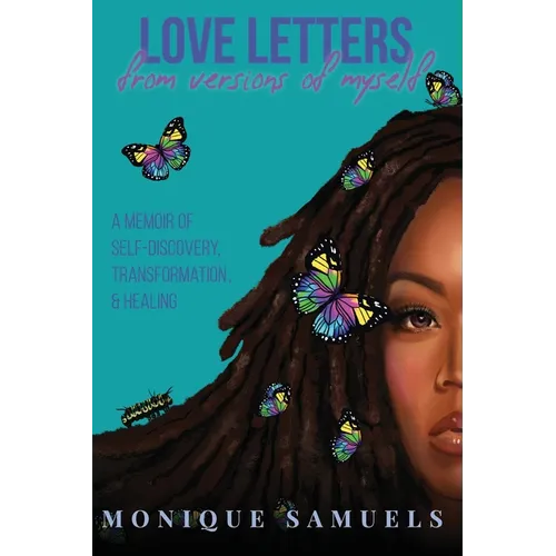 Love Letters from Versions of Myself: A Memoir of Self-Discovery, Transformation, & Healing - Paperback