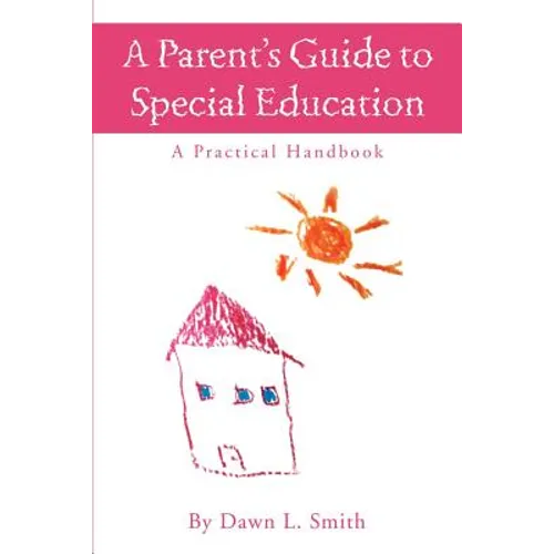 A Parent's Guide to Special Education: A Practical Handbook - Paperback