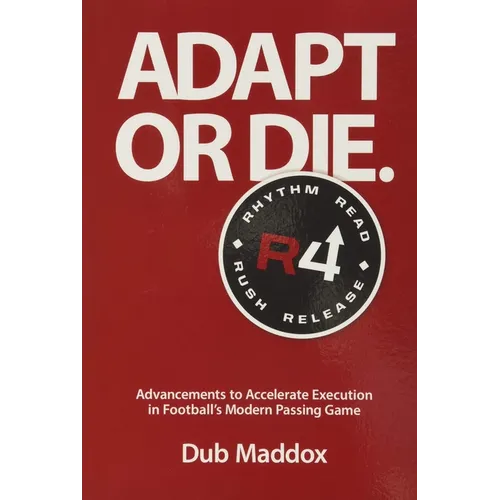 Adapt or Die: Advancements to Accelerate Execution in Football's Modern Passing Game - Mass Market Paperbound