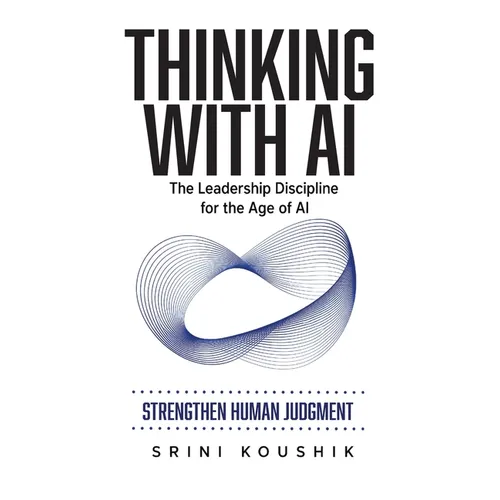 Thinking with AI: The Leadership Discipline for the Age of AI - Hardcover