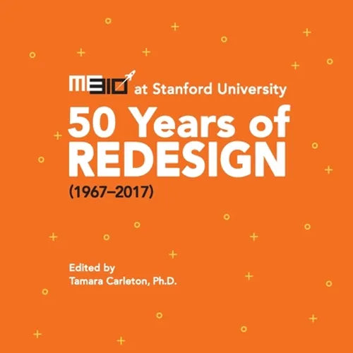 ME310 at Stanford University: 50 Years of Redesign (1967-2017)