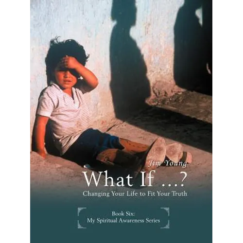 What If ...?: Changing Your Life to Fit Your Truth - Paperback