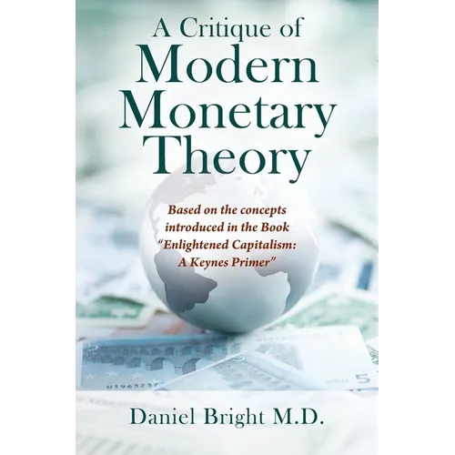 A Critique of Modern Monetary Theory: Based on the concepts introduced in the Book 