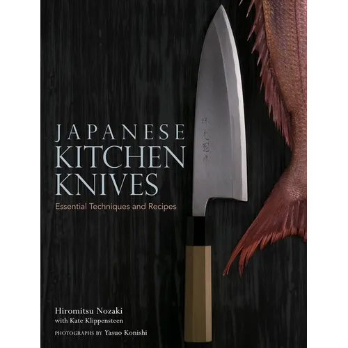 Japanese Kitchen Knives: Essential Techniques and Recipes