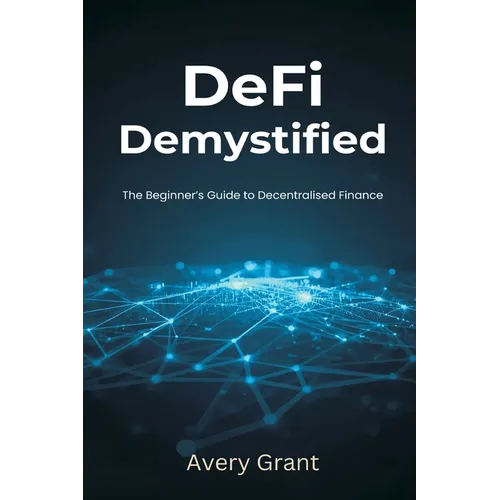 DeFi Demystified: The Beginner's Guide to Decentralized Finance - Paperback