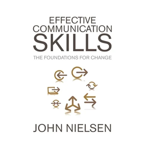Effective Communication Skills: The Foundations for Change - Hardcover