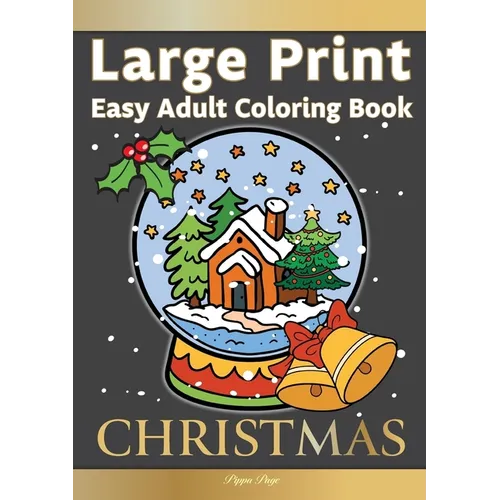 Large Print Easy Adult Coloring Book CHRISTMAS: Simple, Relaxing Festive Scenes. The Perfect Winter Coloring Companion For Seniors, Beginners & Anyone - Paperback