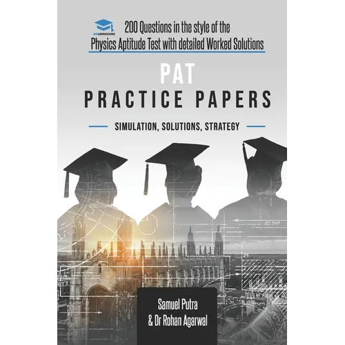 PAT Practice Papers: 200 Questions in the style of the Physics Aptitude Test with Detailed Worked Solutions - Paperback