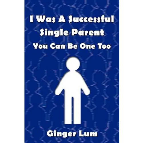 I Was A Successful Single Parent: You Can Be One Too - Paperback