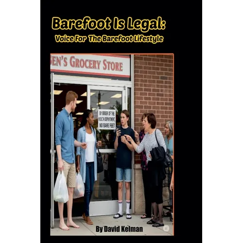 Barefoot Is Legal: Voice For The Barefoot Lifestyle - Paperback