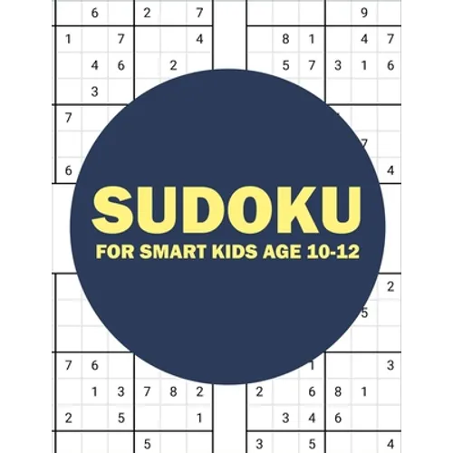 sudoku for smart kids age 10-12: sudoku for kids challenging and fun sudoku puzzles for clever kids (kids gift less than 10 dollars) - Paperback