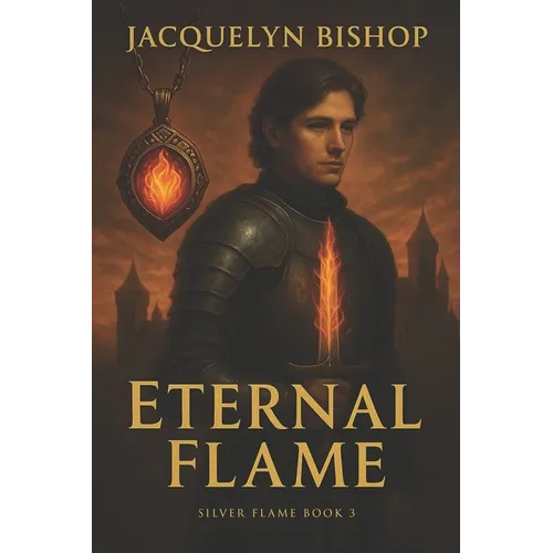 Eternal Flame: Book 3 in the Silver Flame Series - Paperback