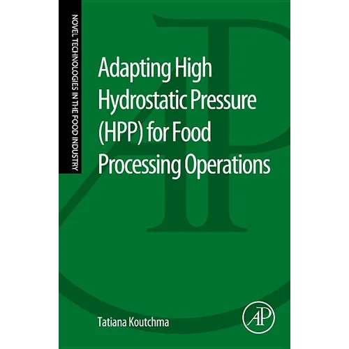 Adapting High Hydrostatic Pressure (Hpp) for Food Processing Operations - Paperback