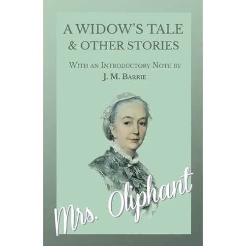A Widow's Tale and Other Stories - With an Introductory Note by J. M. Barrie - Paperback
