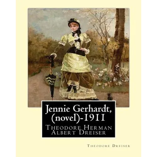 Jennie Gerhardt by: Theodore Dreiser (novel) (1911) - Paperback