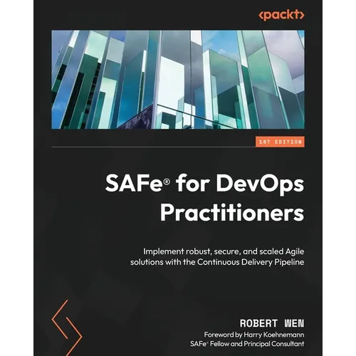 SAFe(R) for DevOps Practitioners: Implement robust, secure, and scaled Agile solutions with the Continuous Delivery Pipeline - Paperback
