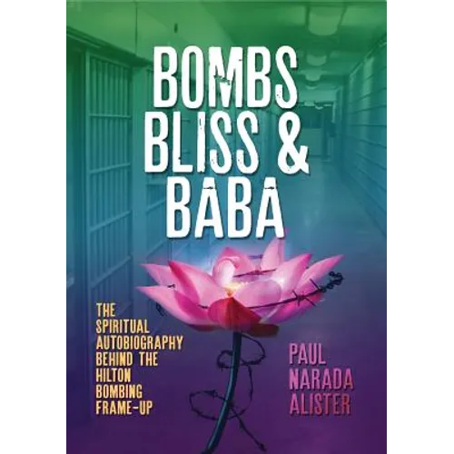 Bombs, Bliss and Baba: The Spiritual Autobiography Behind the Hilton Bombing Frame Up