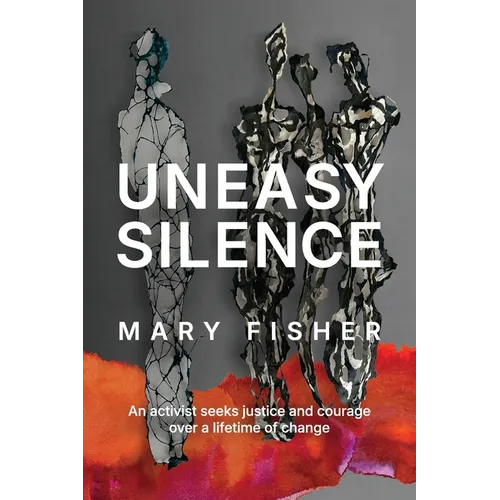 Uneasy Silence: An activist seeks justice and courage over a lifetime of change - Paperback