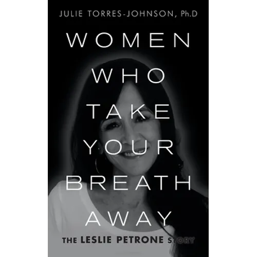 Women Who Take Your Breath Away: The Leslie Petrone Story - Paperback