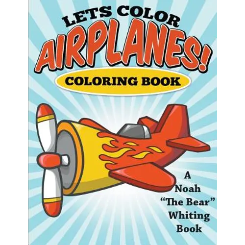 Let's Color Airplanes! Coloring Book - Paperback