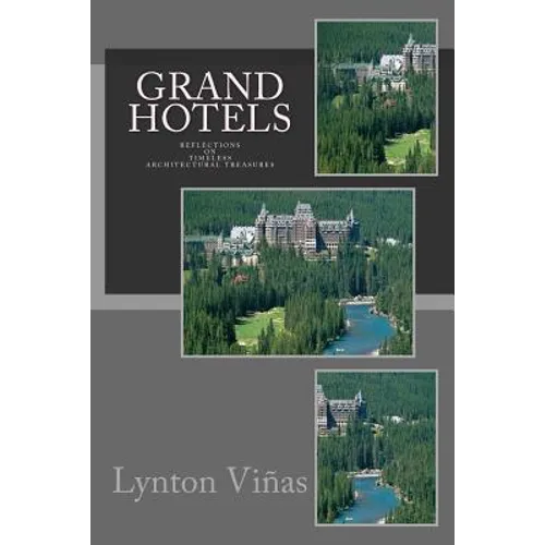 Grand Hotels: Reflections on Timeless Architectural Treasures - Paperback
