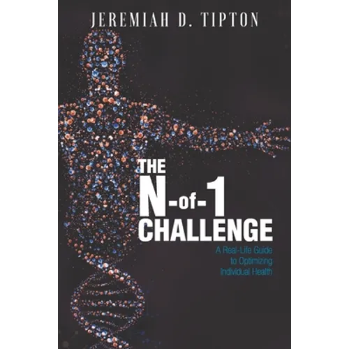 The N-of-1 Challenge: A Real-Life Guide to Optimizing Individual Health - Paperback