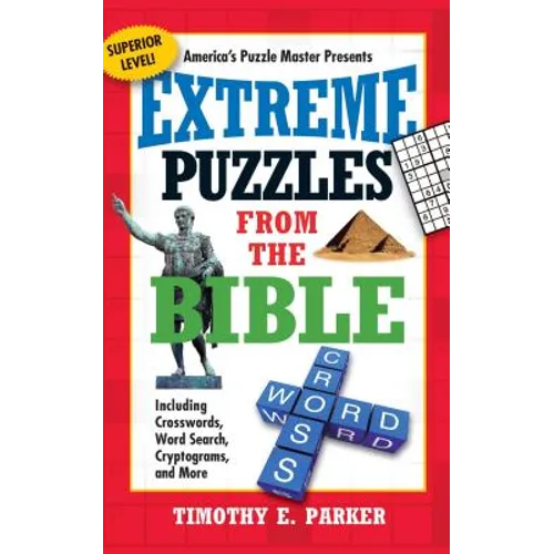 Extreme Puzzles from the Bible: Including Crosswords, Word Search, Cryptograms, and More - Paperback