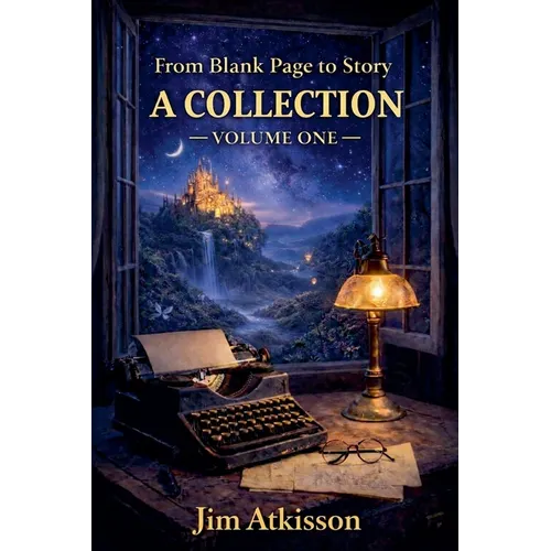 From Blank Page to Story A Collection Volume One