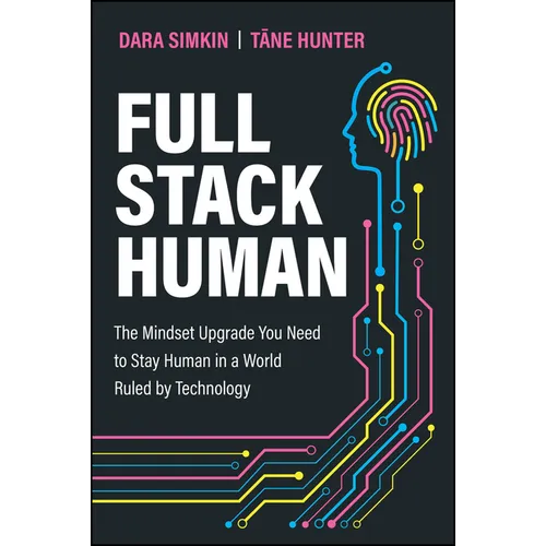 Full Stack Human: The Mindset Upgrade You Need to Stay Human in a World Ruled by Technology - Paperback