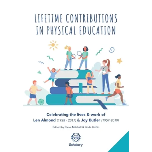 Lifetime Contributions in Physical Education: Celebrating the lives and work of Len Almond (1938-2017) and Joy Butler (1957-2019) - Paperback