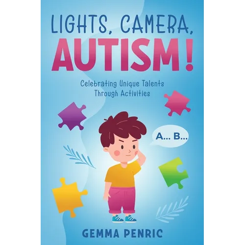 Lights, Camera, Autism!: Celebrating Unique Talents Through Activities - Paperback
