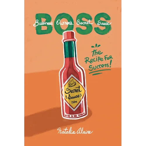 Business Owner's Secret Sauce BOSS: The Recipe For Success - Paperback