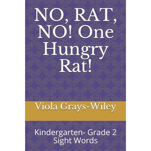 NO, RAT, NO! One Hungry Rat!: Kindergarten- Grade 2 Sight Words - Paperback