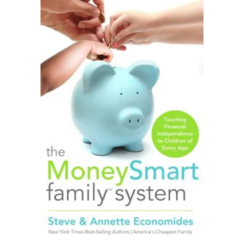 The MoneySmart Family System: Teaching Financial Independence to Children of Every Age - Paperback